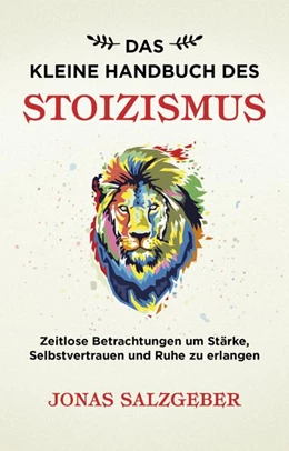 Abbildung von Salzgeber | Das kleine Handbuch des Stoizismus | 1. Auflage | 2019 | beck-shop.de