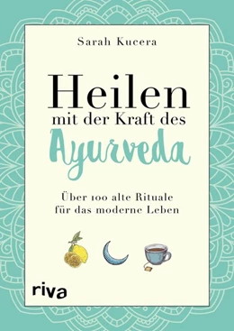 Abbildung von Kucera | Heilen mit der Kraft des Ayurveda | 1. Auflage | 2019 | beck-shop.de