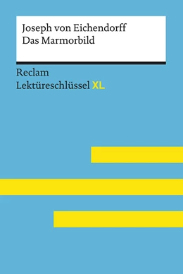 Abbildung von Pütz | Das Marmorbild von Joseph von Eichendorff: Lektüreschlüssel mit Inhaltsangabe, Interpretation, Prüfungsaufgaben mit Lösungen, Lernglossar. (Reclam Lektüreschlüssel XL) | 1. Auflage | 2019 | beck-shop.de