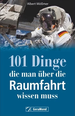 Abbildung von Mößmer | 101 Dinge, die man über die Raumfahrt wissen muss | 1. Auflage | 2019 | beck-shop.de