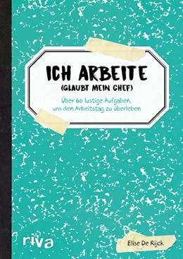 Abbildung von de Rijck | Ich arbeite (glaubt mein Chef) | 1. Auflage | 2019 | beck-shop.de