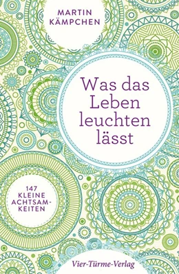 Abbildung von Kämpchen | Was das Leben leuchten lässt | 1. Auflage | 2019 | beck-shop.de