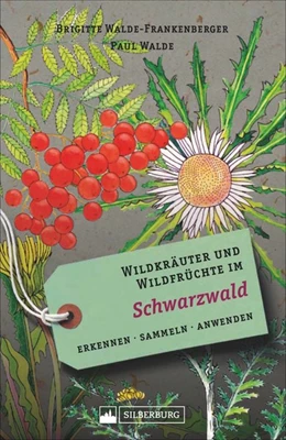 Abbildung von Walde-Frankenberger / Walde | Wildkräuter und Wildfrüchte im Schwarzwald | 1. Auflage | 2019 | beck-shop.de