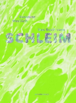 Abbildung von Wedlich / Schalansky | Das Buch vom Schleim | 1. Auflage | 2019 | beck-shop.de