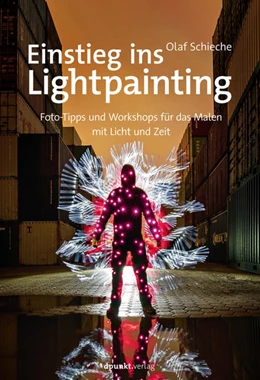 Abbildung von Schieche | Einstieg ins Lightpainting | 1. Auflage | 2019 | beck-shop.de