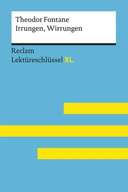 Abbildung von Leis / Ladenthin | Irrungen, Wirrungen von Theodor Fontane: Lektüreschlüssel mit Inhaltsangabe, Interpretation, Prüfungsaufgaben mit Lösungen, Lernglossar. (Reclam Lektüreschlüssel XL) | 1. Auflage | 2019 | beck-shop.de