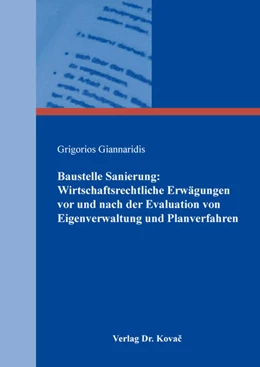 Abbildung von Giannaridis | Baustelle Sanierung: Wirtschaftsrechtliche Erwägungen vor und nach der Evaluation von Eigenverwaltung und Planverfahren | 1. Auflage | 2019 | 435 | beck-shop.de