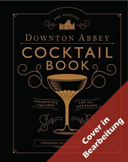 Abbildung von Die offiziellen Downton Abbey Cocktails | 1. Auflage | 2019 | beck-shop.de
