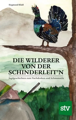 Abbildung von Klakl | Die Wilderer von der Schinderleit'n | 1. Auflage | 2019 | beck-shop.de