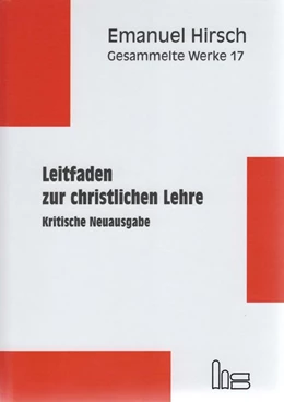 Abbildung von Hirsch / Scheliha | Emanuel Hirsch - Gesammelte Werke / Leitfaden zur christlichen Lehre | 1. Auflage | 2019 | beck-shop.de