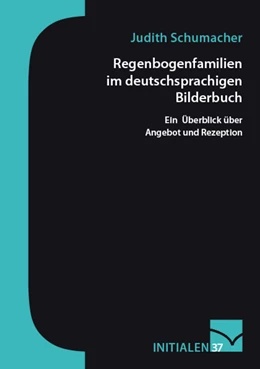 Abbildung von Schumacher | Regenbogenfamilien im deutschsprachigen Bilderbuch | 1. Auflage | 2018 | beck-shop.de