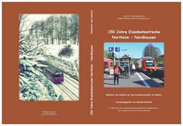 Abbildung von 150 Jahre Eisenbahnstrecke Northeim - Nordhausen | 1. Auflage | | beck-shop.de