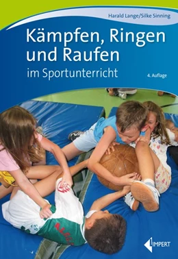 Abbildung von Lange / Sinning | Kämpfen, Ringen und Raufen im Sportunterricht | 4. Auflage | 2019 | beck-shop.de