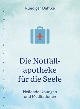 Abbildung von Dahlke | Die Notfallapotheke für die Seele | 1. Auflage | 2019 | beck-shop.de
