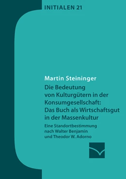 Abbildung von Steininger | Die Bedeutung von Kulturgütern in der Konsumgesellschaft: das Buch als Wirtschaftsgut in der Massenkultur | 1. Auflage | 2015 | beck-shop.de
