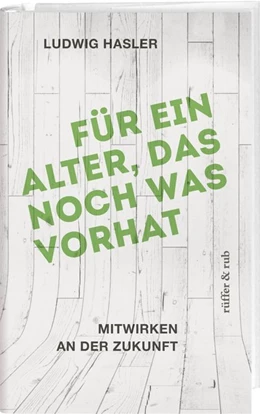 Abbildung von Hasler | Für ein Alter, das noch was vorhat | 1. Auflage | 2019 | beck-shop.de