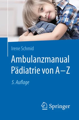 Abbildung von Schmid (Hrsg.) | Ambulanzmanual Pädiatrie von A-Z | 5. Auflage | 2019 | beck-shop.de