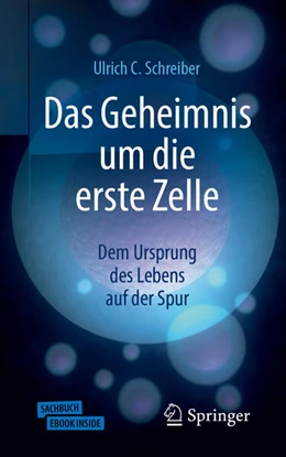 Abbildung von Schreiber | Das Geheimnis um die erste Zelle | 1. Auflage | 2019 | beck-shop.de