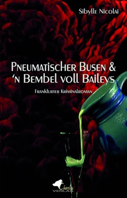 Abbildung von Nicolai | Pneumatischer Busen & 'n Bembel voll Baileys | 1. Auflage | 2018 | beck-shop.de