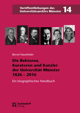 Abbildung von Haunfelder | Die Rektoren, Kuratoren und Kanzler der Westfälischen Wilhelms-Universität Münster 1826-2016 | 1. Auflage | 2019 | 14 | beck-shop.de
