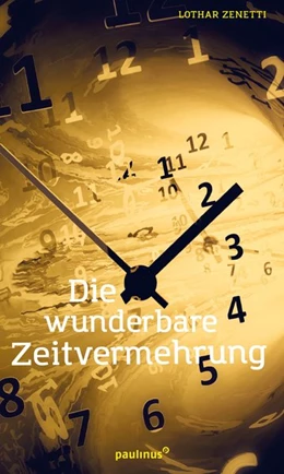 Abbildung von Zenetti | Die wunderbare Zeitvermehrung | 1. Auflage | 2019 | beck-shop.de
