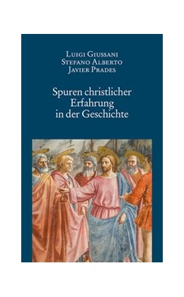 Abbildung von Giussani / Alberto | Spuren christlicher Erfahrung in der Geschichte | 1. Auflage | 2019 | beck-shop.de