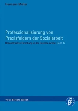 Abbildung von Müller | Professionalisierung von Praxisfeldern der Sozialarbeit | 1. Auflage | 2016 | beck-shop.de