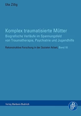 Abbildung von Zillig | Komplex traumatisierte Mütter | 1. Auflage | 2016 | beck-shop.de