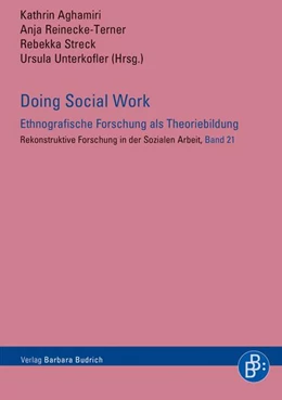 Abbildung von Aghamiri / Reinecke-Terner | Doing Social Work - Ethnografische Forschung als Theoriebildung | 1. Auflage | 2018 | beck-shop.de