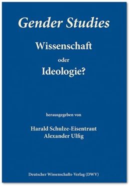 Abbildung von Ulfig / Schulze-Eisentraut | Gender Studies - Wissenschaft oder Ideologie? | 1. Auflage | 2019 | beck-shop.de