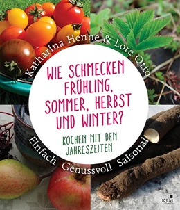 Abbildung von Henne / Otto | Wie schmecken Frühling, Sommer, Herbst und Winter? | 1. Auflage | 2019 | beck-shop.de
