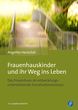Abbildung von Henschel | Frauenhauskinder und ihr Weg ins Leben | 1. Auflage | 2019 | beck-shop.de
