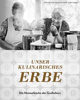 Abbildung von Reuter / Rehn | Unser kulinarisches Erbe | 1. Auflage | 2019 | beck-shop.de