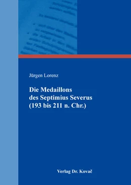 Abbildung von Lorenz | Die Medaillons des Septimius Severus (193 bis 211 n. Chr.) | 1. Auflage | 2019 | 4 | beck-shop.de