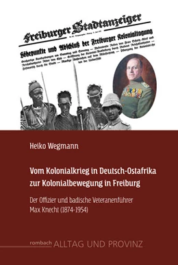 Abbildung von Wegmann | Vom Kolonialkrieg in Deutsch-Ostafrika zur Kolonialbewegung in Freiburg | 1. Auflage | 2019 | 16 | beck-shop.de