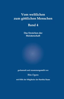 Abbildung von Ogara | Vom weltlichen zum göttlichen Menschen - Band 4 | 1. Auflage | 2020 | beck-shop.de