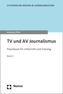 Abbildung von Elter | TV und AV Journalismus Band 2: Praxisbuch für Unterricht inf Training | 1. Auflage | 2021 | beck-shop.de