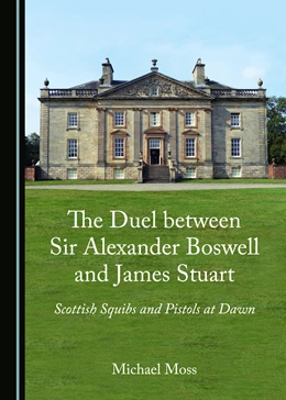 Abbildung von Moss | The Duel between Sir Alexander Boswell and James Stuart | 1. Auflage | 2019 | beck-shop.de