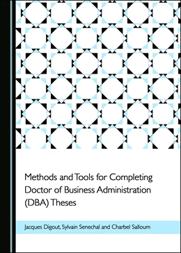 Abbildung von Digout / Senechal | Methods and Tools for Completing Doctor of Business Administration (DBA) Theses | 1. Auflage | 2019 | beck-shop.de