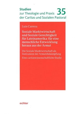 Abbildung von Carrera | Soziale Marktwirtschaft und Soziale Gerechtigkeit für Lateinamerika: für eine menschliche Entwicklung heraus aus der Armut | 1. Auflage | 2019 | beck-shop.de