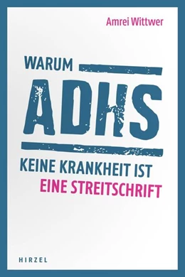 Abbildung von Wittwer | Warum ADHS keine Krankheit ist | 2. Auflage | 2019 | beck-shop.de