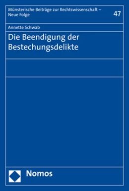 Abbildung von Schwab | Die Beendigung der Bestechungsdelikte | 1. Auflage | 2019 | 47 | beck-shop.de