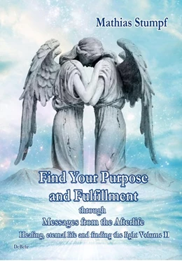 Abbildung von Stumpf | Find Your Purpose and Fulfillment through Messages from the Afterlife Healing, eternal life and finding the light Volume II | 1. Auflage | 2019 | beck-shop.de