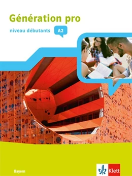 Abbildung von Génération pro - niveau débutants A2. Schülerbuch mit Klett-Augmented-App 1. Lernjahr. Ausgabe Bayern | 1. Auflage | 2019 | beck-shop.de
