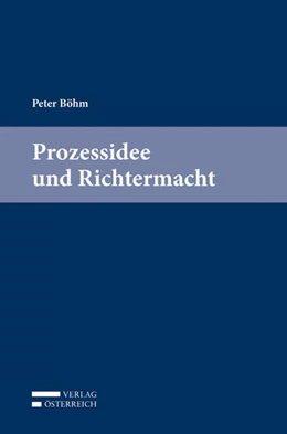 Abbildung von Bajons / Somek | Peter Böhm, Prozessidee und Richtermacht | 1. Auflage | 2019 | beck-shop.de