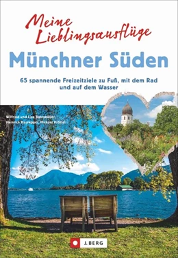 Abbildung von Bahnmüller / Bauregger | Meine Lieblingsausflüge Münchner Süden | 1. Auflage | 2019 | beck-shop.de