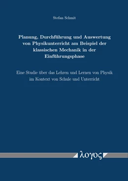 Abbildung von Schmit | Planung, Durchführung und Auswertung von Physikunterricht am Beispiel der klassischen Mechanik in der Einführungsphase | 1. Auflage | 2019 | beck-shop.de