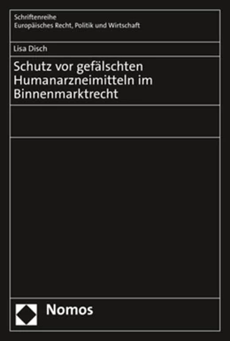 Abbildung von Disch | Schutz vor gefälschten Humanarzneimitteln im Binnenmarktrecht | 1. Auflage | 2019 | beck-shop.de