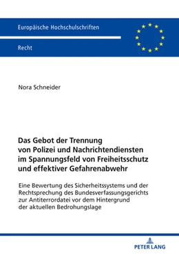 Abbildung von Schneider | Das Gebot der Trennung von Polizei und Nachrichtendiensten im Spannungsfeld von Freiheitsschutz und effektiver Gefahrenabwehr | 1. Auflage | 2019 | 6096 | beck-shop.de