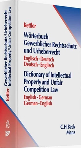 Abbildung von Kettler | Wörterbuch Gewerblicher Rechtsschutz und Urheberrecht = Dictionary of Intellectual Property and Unfair Competition • Download | 1. Auflage | 2011 | beck-shop.de